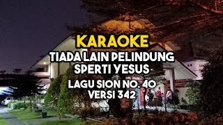 Download lagu Karaoke TIADA LAIN PELINDUNG SPERTI YESUS | Lagu Sion No. 40 | Versi 342. mp3