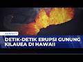 Gunung Kilauea Hawaii Kembali Erupsi Lava Panas Tembus 300 Meter BERUT