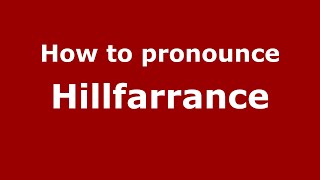 How to pronounce Hillfarrance
