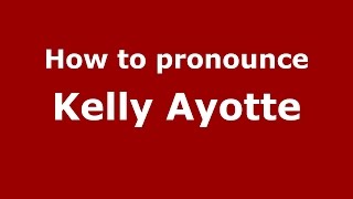 How to pronounce Kelly Ayotte