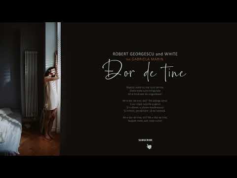 Robert Georgescu and White, ft. Gabriela Marin - Dor de tine