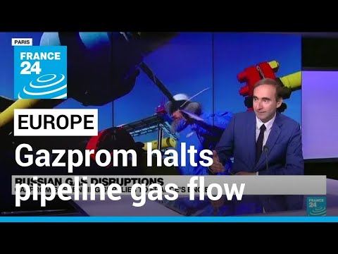 Russia's Gazprom halts pipeline gas flow in new jitters for Europe • FRANCE 24 English