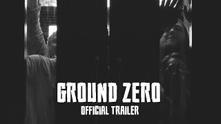 Ground Zero Official Trailer