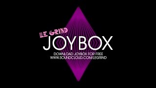 Joybox (Lyric Video) - Le Grind *Free download*