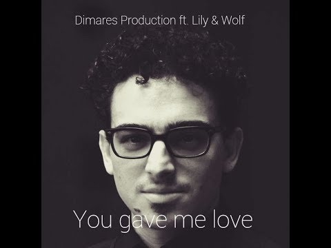 You gave me love Dimares Production feat. Lily und Wolf