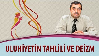 Mustafa KARAMAN - Uluhiyetin tahlili ve deizm