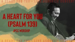 A Heart For You (Psalm 139) (Live) - JPCC Worship
