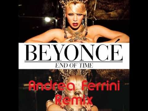Beyoncè - End of time (Andrea Ferrini Remix)