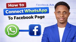 How to Connect Your WhatsApp Number to Your Facebook Page the Right Way