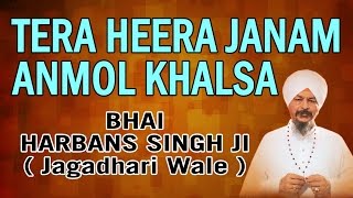 Bhai Harbans Singh - Tera Heera Janam Anmol Khalsa