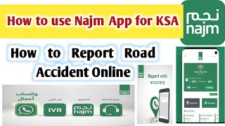 Najm App for KSA || How to claim online for vehicle insurance || How to report to road accident KSA