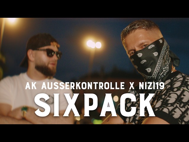 AK AUSSERKONTROLLE x NIZI19 – SIXPACK (prod. Sonus030) [Official Video]