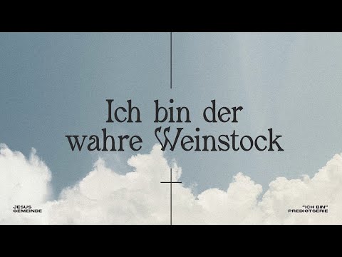 ICH BIN - Der wahre Weinstock | André Nickel | Predigt vom 19.05.2024