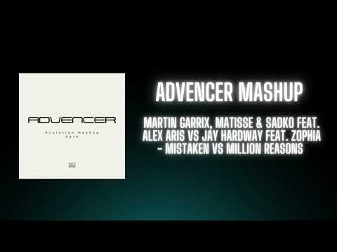 Martin Garrix Matisse & Sadko  Vs Jay Hardway - Mistaken Vs Million Reasons (ADVENCER MASHUP)