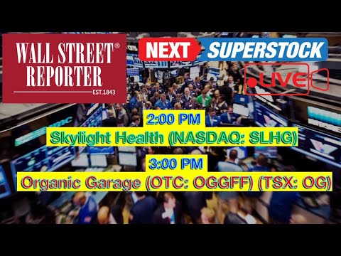 NEXT SUPER STOCK: Organic Garage (OTC: OGGFF) (TSX: OG) - Skylight Health (NASDQ: SLHG)