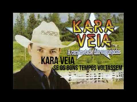 Kara Veia - Toada Bons Tempos