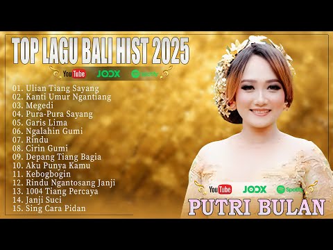 TOP LAGU BALI HIST 2025 - ALBUM LAGU BALI POPULER & TERBAIK SAAT INI | PUTRI BULAN OFFICIAL