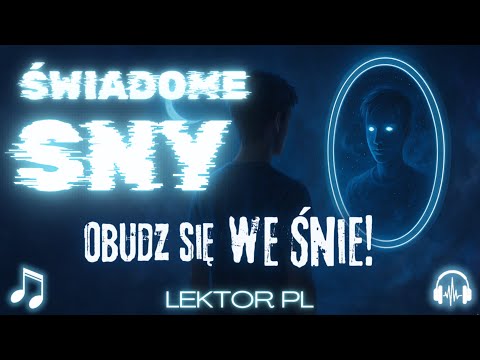 Świadome Śnienie  - Od Teorii do Praktyki