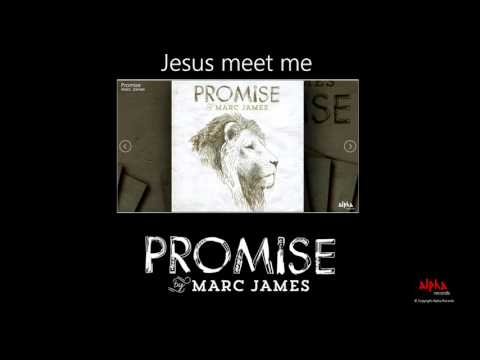 Marc James - Jesus Meet Me