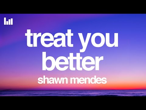 Shawn Mendes - Treat You Better (Lyrics)