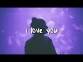 billie eilish - i love you // lyrics
