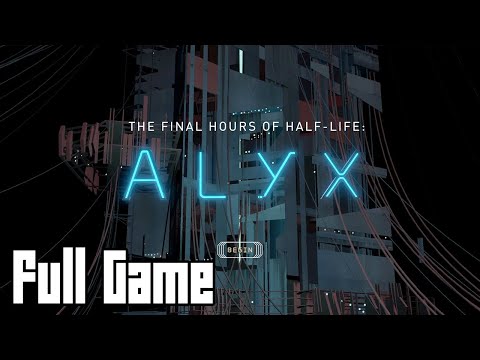 The Final Hours of Half Life: Alyx (Full Game No Commentary)