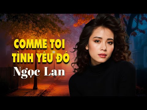 Comme Toi, Tình Yêu Đó | NGỌC LAN - Tình Khúc Xưa Bất Hủ