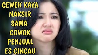 Download lagu FTV TERBARU - Cewek kaya suka sama cowok miskin penjual es cincau mp3