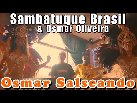 SALSA & SAMBA HIT  [Osmar Salseando]  Sambatuque Brasil  [Video Official 4K]