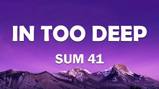 Sum 41 - In Too Deep (Lyrics)