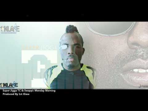 New Super Jigga TC & Swappi : MONDAY MORNING [2012 Release][Produced By 1ST Klase]