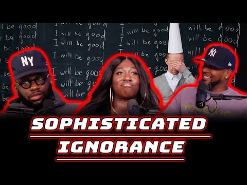 Sophisticated Ignorance Feat @JDTheOpinionated