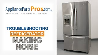 Refrigerator Making Noise - Top 7 Reasons & Fixes - Kenmore, Whirlpool, Frigidaire, GE & others