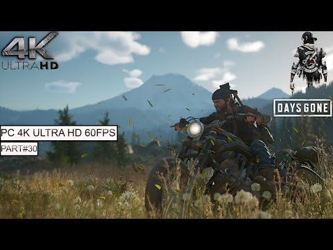 DAYS GONE Campaign Gameplay Walkthrough Part 30 (4K ULTRA PC 60FPS)