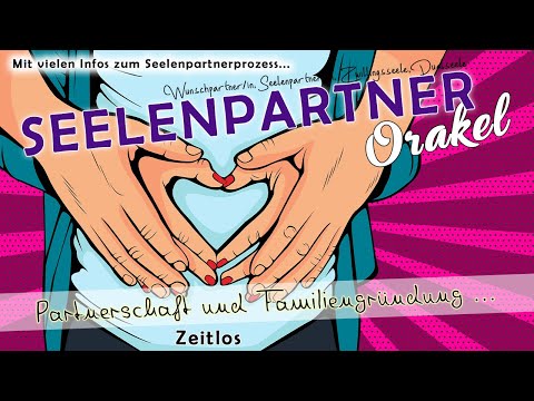 💕 Seelenpartnerorakel 💕 Partnerschaft und Familiengründung | Liebesorakel | Seelenpartner