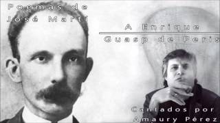 Amaury Pérez - A Enrique Guasp de Peris (Poemas de José Martí)