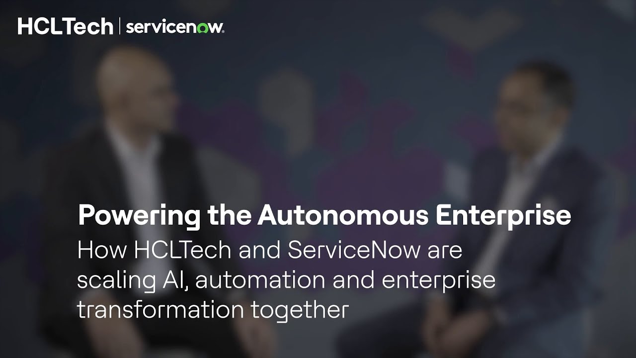 Powering the Autonomous Enterprise with AI and Automation | HCLTech and ServiceNow