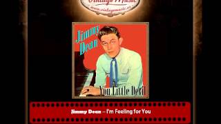 Jimmy Dean – I'm Feeling for You