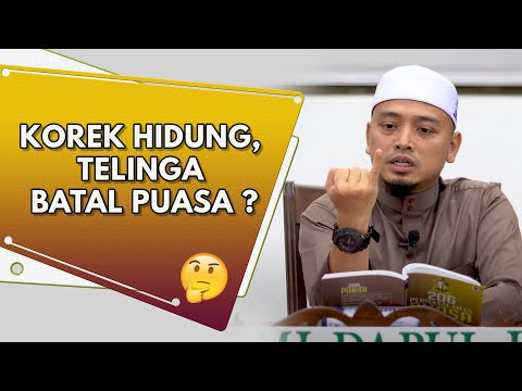 Korek Hidung, Telinga Batal Puasa ? | Ustaz Wadi Annuar