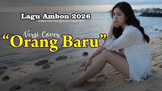 Download lagu Orang Baru - Lagu Ambon 2026 - Lagu Ambon Paling Viral - Lagu Ambon terbaik saat ini mp3