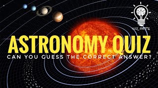 ASTRONOMY QUIZ | SPACE QUIZ | Can you guess the correct answer? | Quiz Empire
