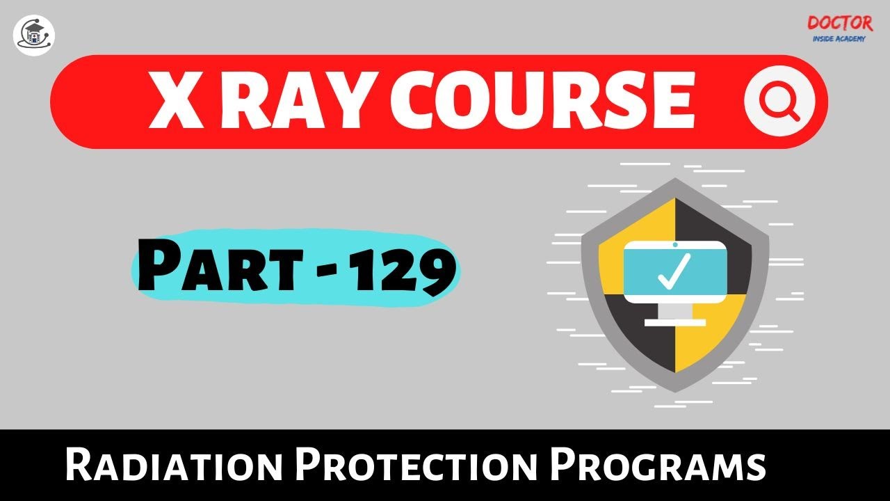Radiation Protection Program | Part - 129 | X Ray Course | Doctor Inside Academy