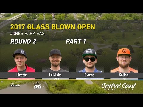 2017 Glass Blown Open Round 2 Part 1 - (Lizotte, Leiviska, Owens, Koling)