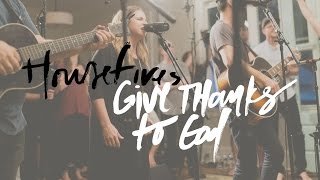 Give Thanks to God - Housefires (Featuring Kirby Kaple and Pat Barrett)