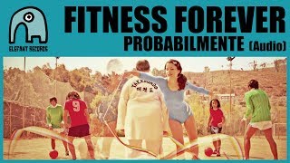 FITNESS FOREVER - Probabilmente [Audio]