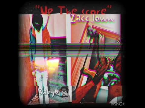 Zacc loww x baby6 -up the score