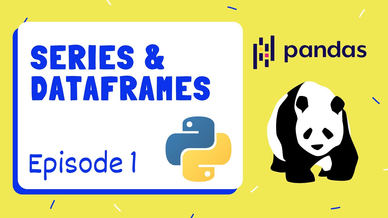 Series, DataFrames & Other Basics - Pandas | Python ~ Episode 1