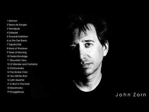 The Very Best of John Zorn - John Zorn Greatest Hits Full Album