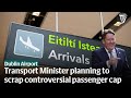 Minister Darragh O Brien Plans To Scrap Dublin Airport Passenger Cap
