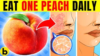 Eat 1 Peach A Day, See What Happens To Your Body
